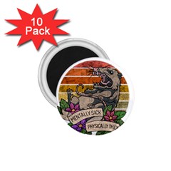 Possum - Mentally Sick Physically Thick 1 75  Magnets (10 Pack)  by Valentinaart