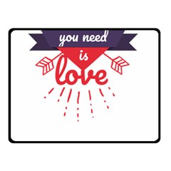 All You Need Is Love Double Sided Fleece Blanket (small)  by DinzDas