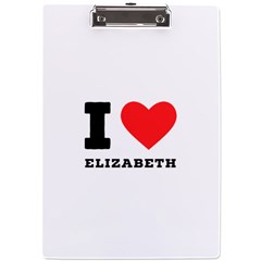 I Love Elizabeth  A4 Acrylic Clipboard by ilovewhateva