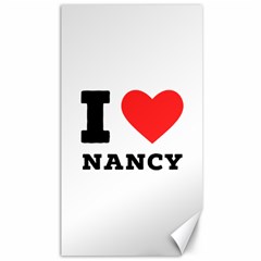 I Love Nancy Canvas 40  X 72  by ilovewhateva