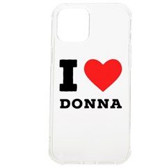 I Love Donna Iphone 12 Pro Max Tpu Uv Print Case by ilovewhateva