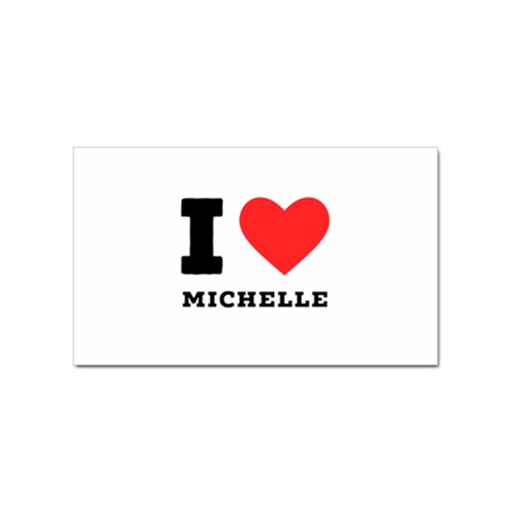 I love michelle Sticker (Rectangular)