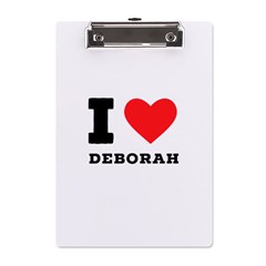 I Love Deborah A5 Acrylic Clipboard by ilovewhateva