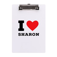 I Love Sharon A5 Acrylic Clipboard by ilovewhateva