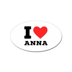 I Love Anna Sticker (oval) by ilovewhateva