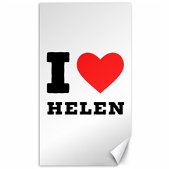 I Love Helen Canvas 40  X 72  by ilovewhateva