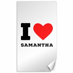 I Love Samantha Canvas 40  X 72  by ilovewhateva