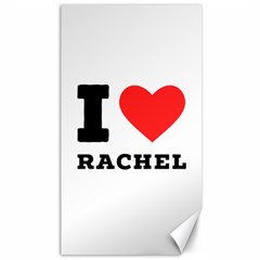 I Love Rachel Canvas 40  X 72  by ilovewhateva