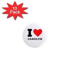 I Love Carolyn 1  Mini Magnet (10 Pack)  by ilovewhateva