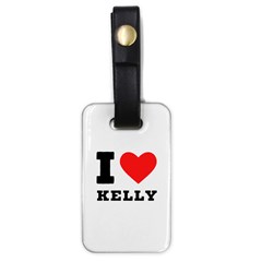 I Love Kelly  Luggage Tag (one Side) by ilovewhateva