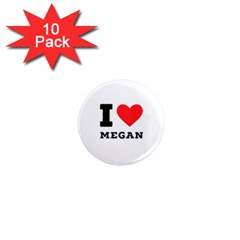 I Love Megan 1  Mini Magnet (10 Pack)  by ilovewhateva