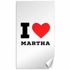 I Love Martha Canvas 40  X 72  by ilovewhateva