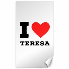 I Love Teresa Canvas 40  X 72  by ilovewhateva