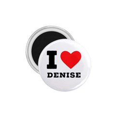 I Love Denise 1 75  Magnets by ilovewhateva