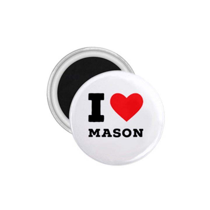 I love mason 1.75  Magnets