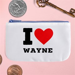 I Love Wayne Large Coin Purse by ilovewhateva