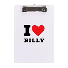 I Love Billy A5 Acrylic Clipboard by ilovewhateva