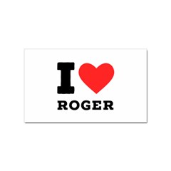 I Love Roger Sticker (rectangular) by ilovewhateva