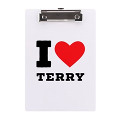 I Love Terry  A5 Acrylic Clipboard by ilovewhateva