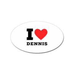 I Love Dennis Sticker (oval) by ilovewhateva