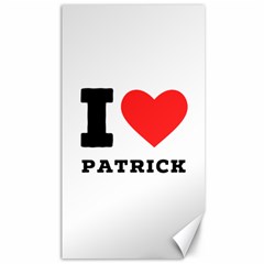 I Love Patrick  Canvas 40  X 72  by ilovewhateva