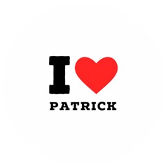 I Love Patrick  Wooden Bottle Opener (round) by ilovewhateva