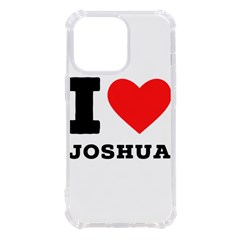 I Love Joshua Iphone 13 Pro Tpu Uv Print Case by ilovewhateva