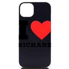 I Love Richard Iphone 14 Plus Black Uv Print Case by ilovewhateva