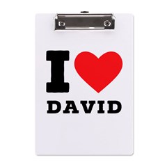 I Love David A5 Acrylic Clipboard by ilovewhateva