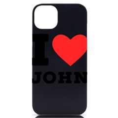 I Love John Iphone 14 Plus Black Uv Print Case by ilovewhateva