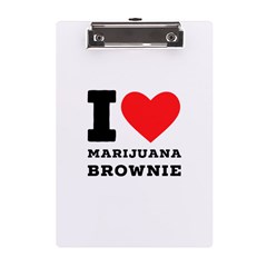 I Love Marijuana Brownie A5 Acrylic Clipboard by ilovewhateva