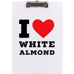 I Love White Almond A4 Acrylic Clipboard by ilovewhateva