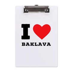 I Love Baklava A5 Acrylic Clipboard by ilovewhateva