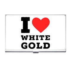 I Love White Gold  Business Card Holder by ilovewhateva