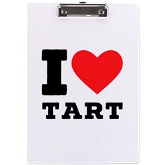 I Love Tart A4 Acrylic Clipboard by ilovewhateva