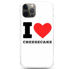 I Love Cheesecake Iphone 12 Pro Max Tpu Uv Print Case by ilovewhateva