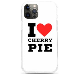 I Love Cherry Pie Iphone 12 Pro Max Tpu Uv Print Case by ilovewhateva