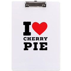 I Love Cherry Pie A4 Acrylic Clipboard by ilovewhateva