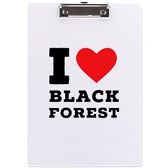 I Love Black Forest A4 Acrylic Clipboard by ilovewhateva