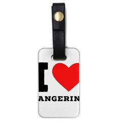 I Love Tangerine Luggage Tag (one Side) by ilovewhateva