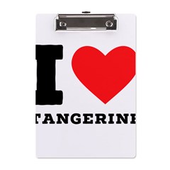 I Love Tangerine A5 Acrylic Clipboard by ilovewhateva