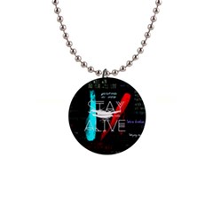 Stay Alive 1  Button Necklace by Bakwanart