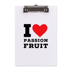 I Love Passion Fruit A5 Acrylic Clipboard by ilovewhateva