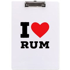 I Love Rum A4 Acrylic Clipboard by ilovewhateva