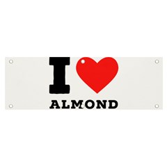 I Love Almond  Banner And Sign 6  X 2  by ilovewhateva