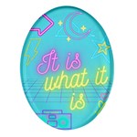 It Is What It Is Oval Glass Fridge Magnet (4 pack) Front