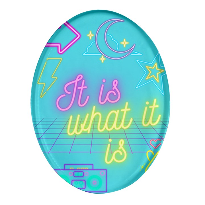 It Is What It Is Oval Glass Fridge Magnet (4 pack)