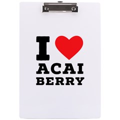 I Love Acai Berry A4 Acrylic Clipboard by ilovewhateva