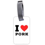 I love pork  Luggage Tag (two sides) Front