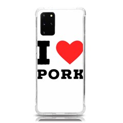 I Love Pork  Samsung Galaxy S20plus 6 7 Inch Tpu Uv Case by ilovewhateva